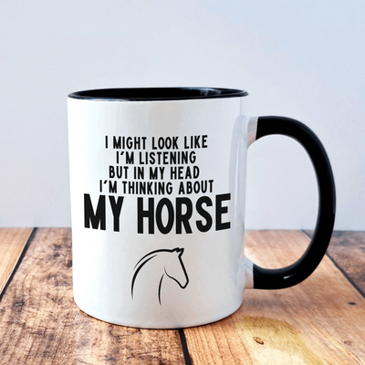 I'm Thinking About My Horse - Mug