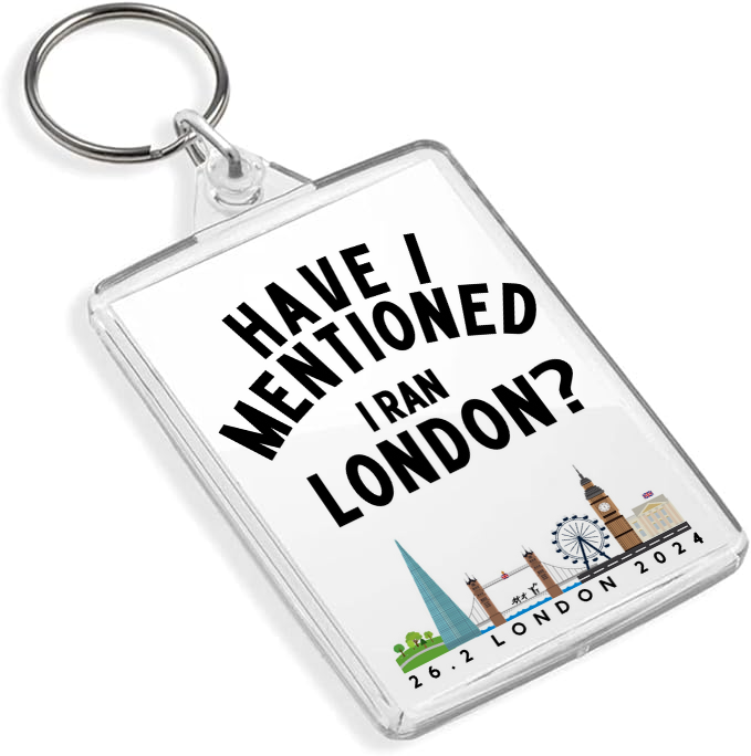 Have I Mentioned I Ran London? Keyring in 2 styles!