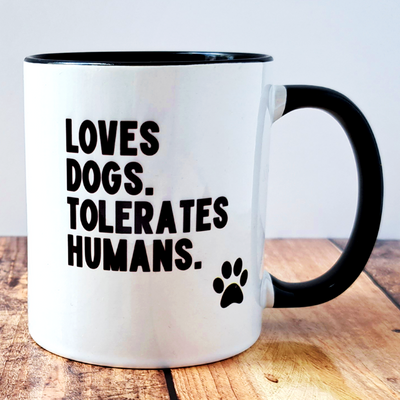 Loves Dogs Tolerates Humans  - Mug