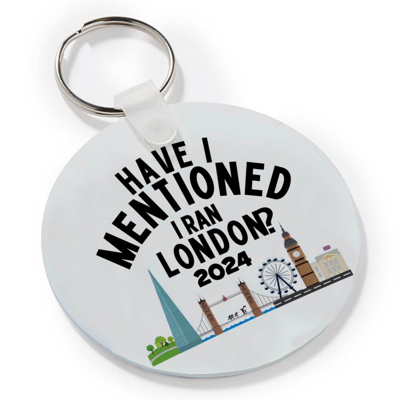 Have I Mentioned I Ran London? Keyring in 2 styles!