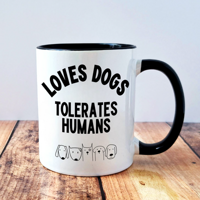 Loves Dogs Tolerates Humans  - Mug