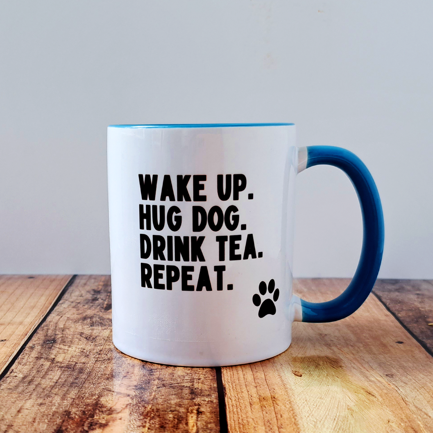 Wake Up. Hug Dog. Drink Tea - Mug