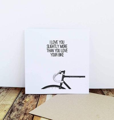 I love you slightly more than you love your Bike  - Greetings Card-Worry Less Design-Cycling,Greetings-Card