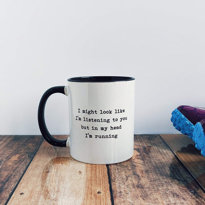 I might look like I'm listening… - Mug-Worry Less Design-Mug,Running,Running-Gift