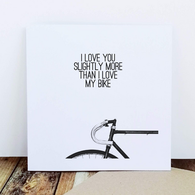 I love you slightly more than I love MY Bike - Greetings Card