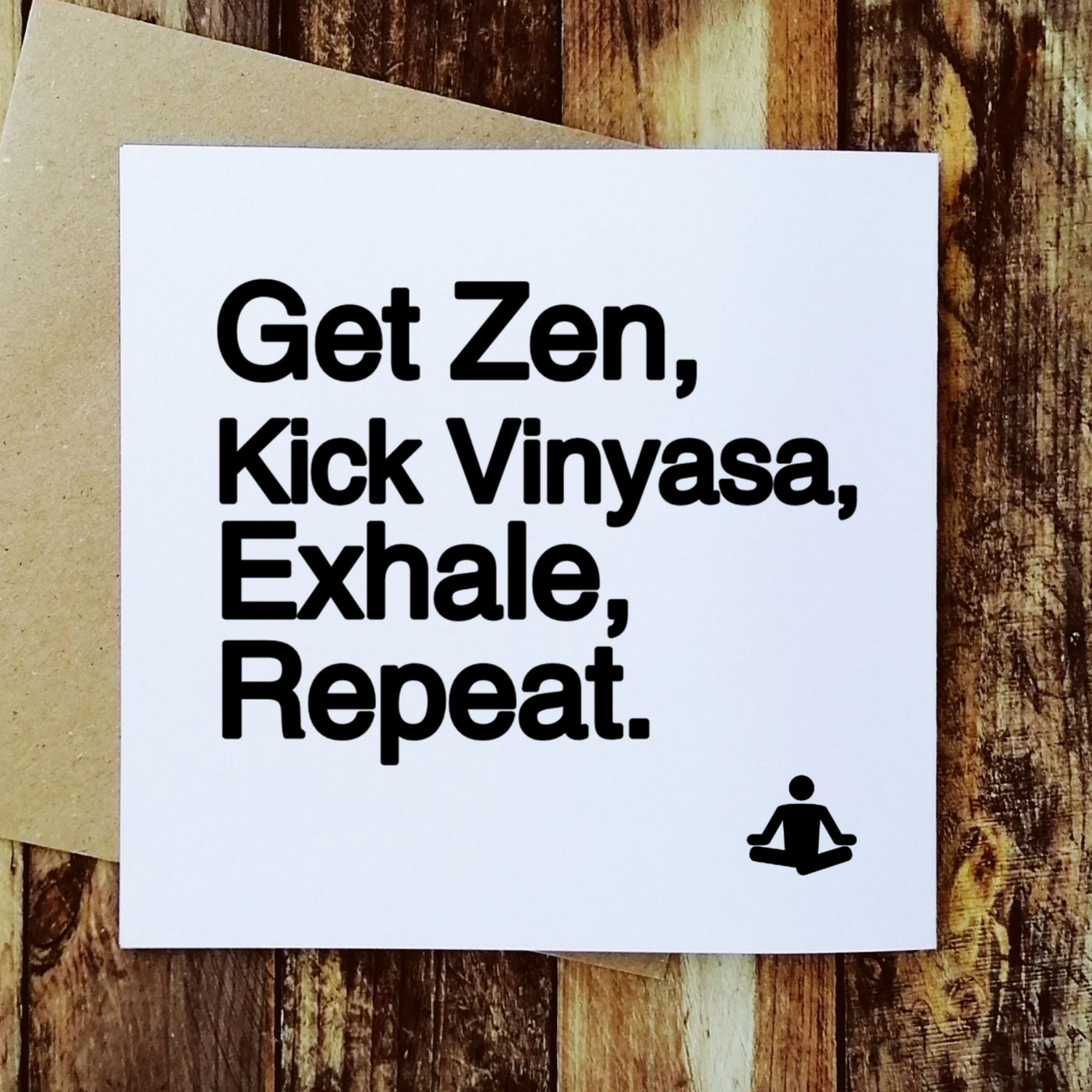Get Zen Kick Yinyasa - Greetings Card