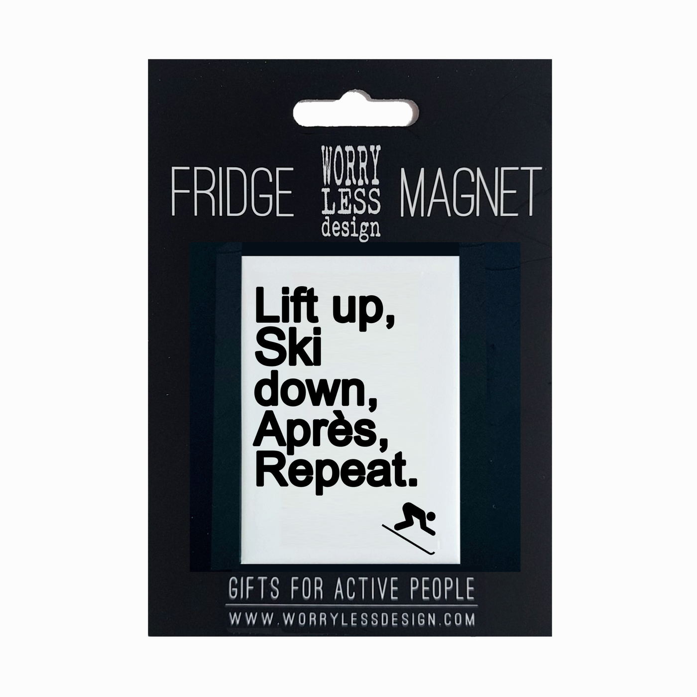 Lift up, ski down  - Fridge Magnet